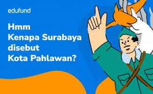 Kota Pahlawan Julukan Kota Surabaya, Mengapa?