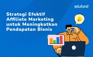 Tingkatkan Pendapatan Bisnis dengan Affiliate Marketing