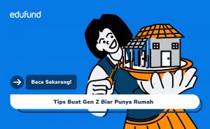 Beli Rumah untuk Gen Z Mustahil? Tips dan Trik Gen Z Punya Properti Pribadi!